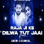 Raja Ji Ke Dilwa Tut Jaayi Dance Mix   DJ MK MONU RAJA