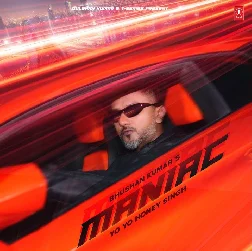 Maniac (Yo Yo Honey SIngh, Ragini Vishwakarma)